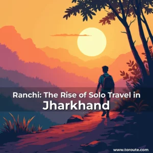 Read more about the article Ranchi: The Rise of Solo Travel in Jharkhand